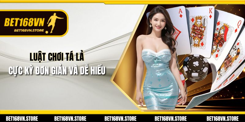 Luật chơi tá lả cực kỳ đơn giản và dễ hiểu