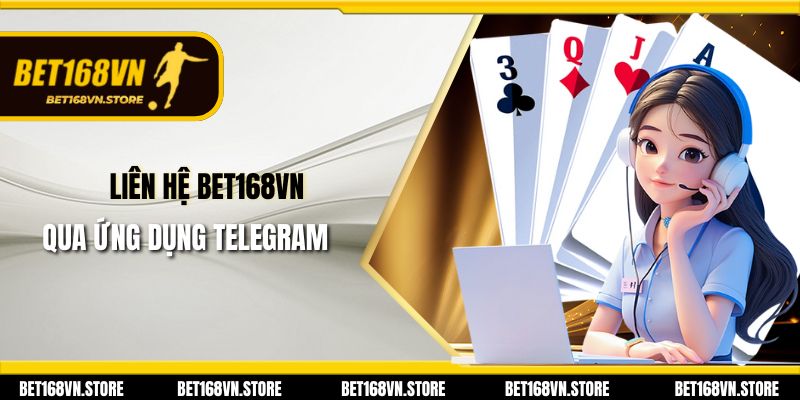 Liên hệ Bet168vn qua ứng dụng telegram