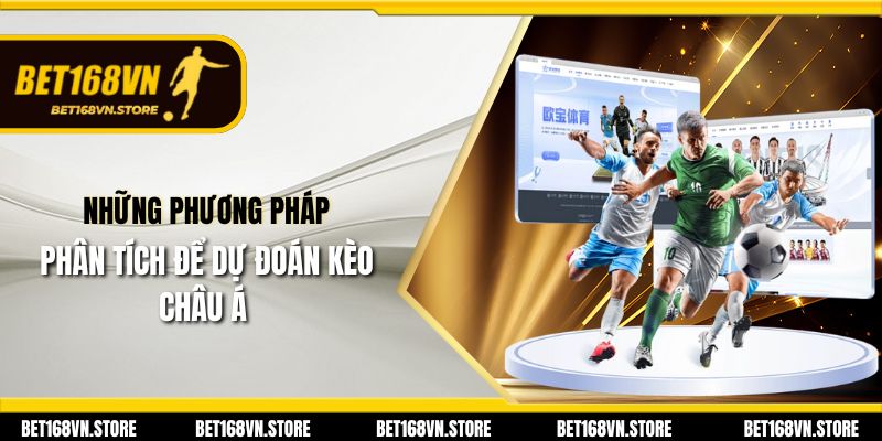 Kèo Châu Á - Hướng Dẫn Cách Chơi và Kinh Nghiệm Đặt Cược 3 Những phương pháp phân tích để dự đoán kèo châu Á