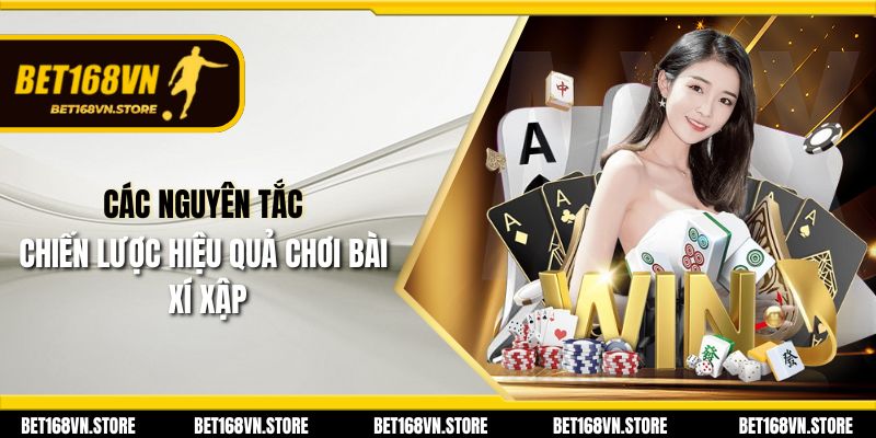 Các nguyên tắc chiến lược hiệu quả chơi bài xí xập